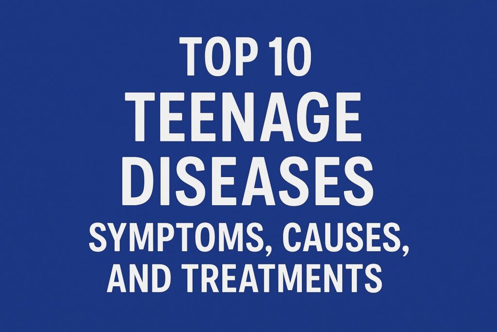 Top 10 teenage diseases with symptoms, causes, and treatments – medical icons and title on a blue background